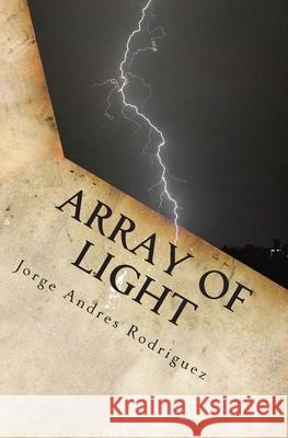 Array Of Light: Through Tribulation Rodriguez, Jorge Andres 9781492994008 Createspace - książka