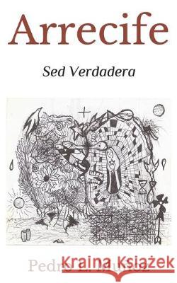 Arrecife: Sed Verdadera Pedro Luis Munoz 9781095982242 Independently Published - książka