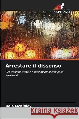 Arrestare il dissenso Dale McKinley 9786203312065 International Book Market Service Ltd - książka