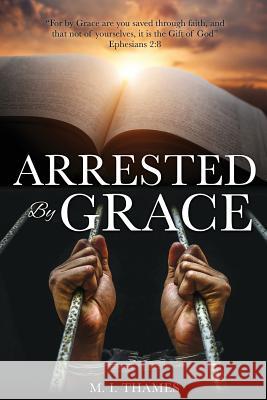 Arrested By Grace M I Thames 9781545640760 Xulon Press - książka