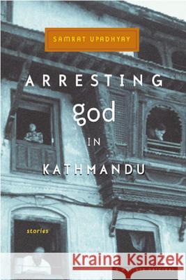 Arresting God in Kathmandu Samrat Upadhyay 9780618043712 Mariner Books - książka