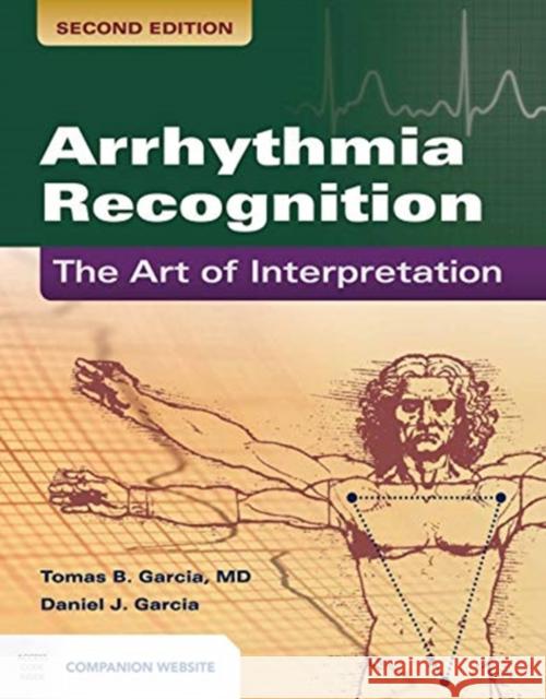 Arrhythmia Recognition: The Art of Interpretation: The Art of Interpretation Garcia, Tomas B. 9781449642334 Jones and Bartlett Publishers, Inc - książka