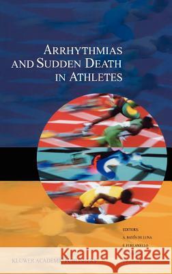 Arrhythmias and Sudden Death in Athletes A. Baye F. Furlanello B. J. Maron 9780792363378 Kluwer Academic Publishers - książka