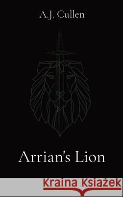 Arrian's Lion A J Cullen 9781087948690 IngramSpark - książka
