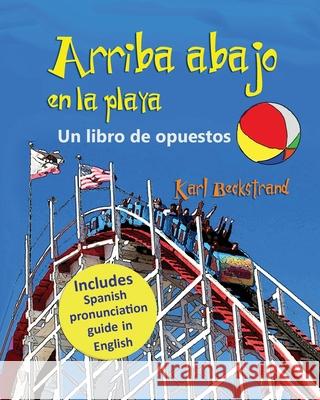 Arriba, abajo en la playa: Un libro de opuestos Karl Beckstrand 9780615688244 Premio Publishing & Gozo Books, LLC - książka