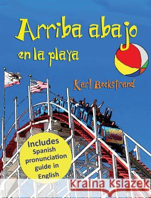 Arriba, abajo en la playa: Un libro de opuestos (with pronunciation guide in English) Karl Beckstrand 9781732069688 Premio Publishing & Gozo Books - książka