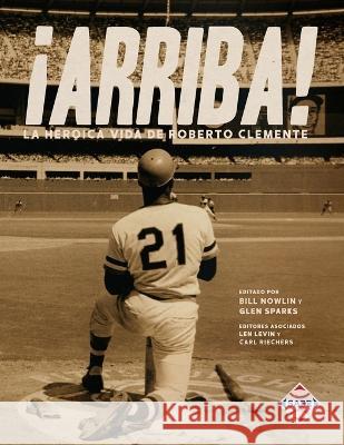 ¡Arriba! La heroica vida de Roberto Clemente Oliver Díaz, Tony S. 9781970159981 Society for American Baseball Research - książka