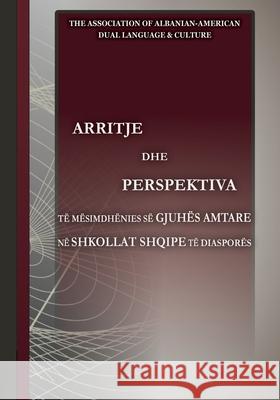 Arritje Dhe Perspektiva Të Mësimdhënies Së Gjuhës Amtare Në Shkollat Shqipe Të Diasporës Aadlc 9781737194309 Association of Albanian American Dual LAN - książka