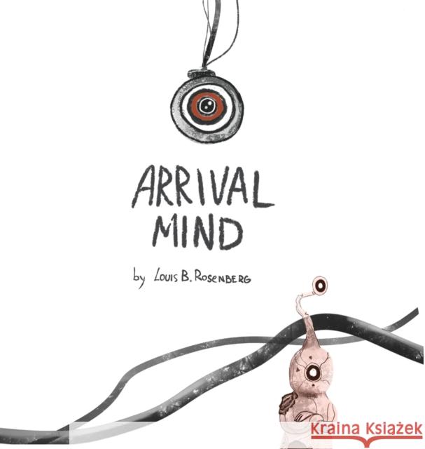 Arrival Mind Louis Rosenberg, Anastasia Khmelevska 9781735668505 Outland Pictures - książka