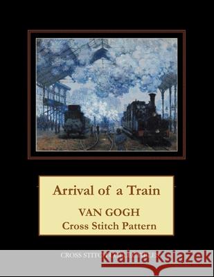 Arrival of a Train: Van Gogh Cross Stitch Pattern Kathleen George Cross Stitch Collectibles 9781792881770 Independently Published - książka