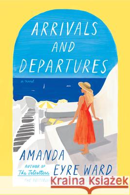 Arrivals and Departures Amanda Eyre Ward 9780593500323 Ballantine Books - książka