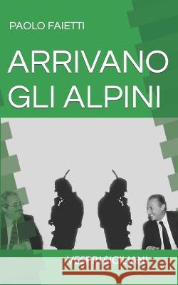 Arrivano Gli Alpini: Vespri Siciliani Paolo Faietti   9781095992227 Independently Published - książka