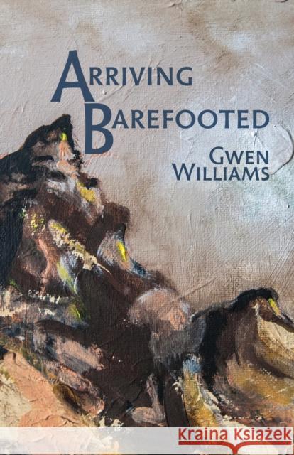 Arriving Barefooted Gwen Williams 9781788648585 Cinnamon Press - książka