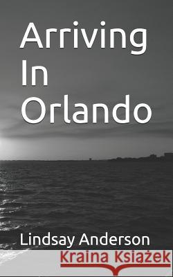 Arriving in Orlando Lindsay Anderson 9781792111174 Independently Published - książka