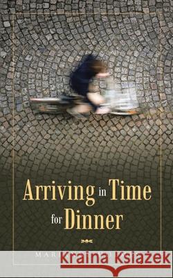 Arriving in Time for Dinner Marianne Holmes 9781954168312 Marianne Holmes Publishing - książka