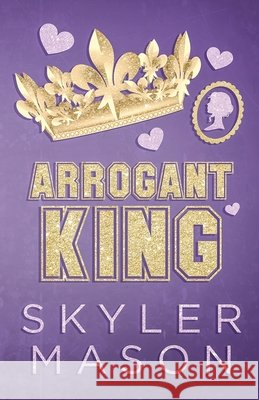 Arrogant King: An Enemies to Lovers College Romance Mason, Skyler 9798295533204 Skyler Mason - książka