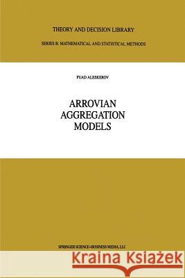 Arrovian Aggregation Models Fuad T. Aleskerov 9781441950796 Not Avail - książka