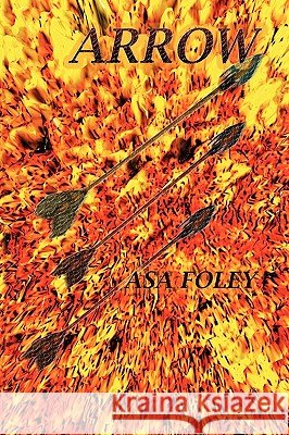 Arrow Asa Foley 9781441525352 Xlibris Corporation - książka