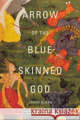 Arrow of the Blue-Skinned God: Retracing the Ramayana Through India Jonah Blank 9780802137333 Grove Press - książka