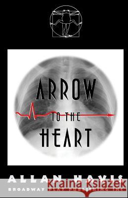 Arrow To The Heart Allan Havis 9780881454796 Broadway Play Publishing Inc - książka