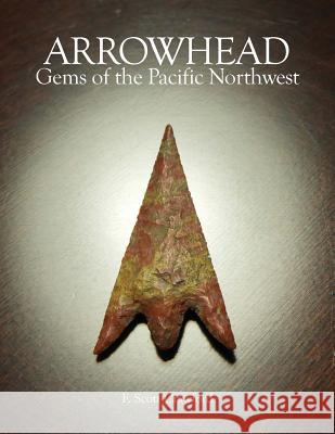 ARROWHEAD Gems of the Pacific Northwest Crawford, F. Scott 9781979902793 Createspace Independent Publishing Platform - książka