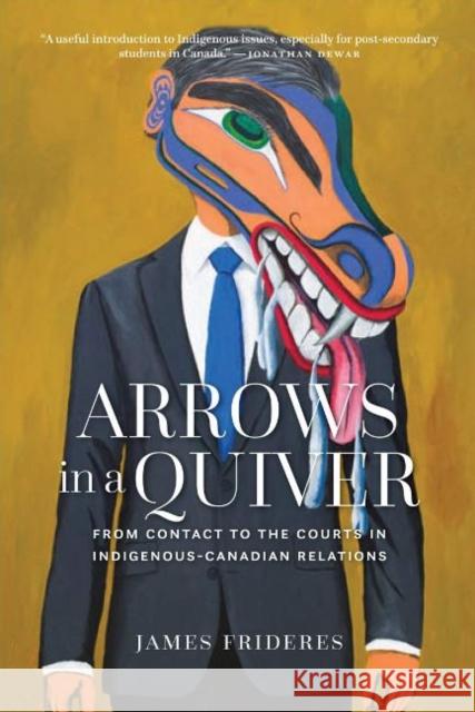 Arrows in a Quiver: From Contact to the Courts in Indigenous-Canadian Relations Frideres, James 9780889776784 University of Regina Press - książka