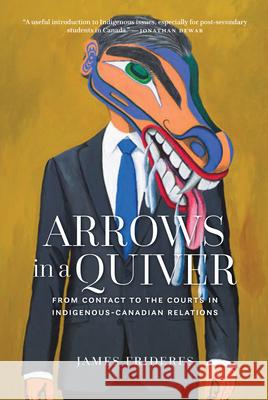 Arrows in a Quiver: From Contact to the Courts in Indigenous-Canadian Relations James Frideres 9780889776814 University of Regina Press - książka