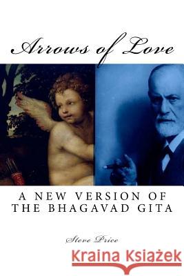 Arrows of Love: A New Version Of The Bhagavad Gita Price, Steve 9781543251449 Createspace Independent Publishing Platform - książka