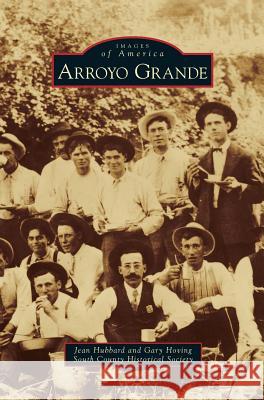 Arroyo Grande Jean Hubbard Gary Hoving South County Historical Society 9781531645663 Arcadia Library Editions - książka