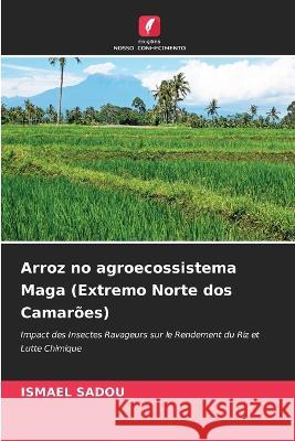 Arroz no agroecossistema Maga (Extremo Norte dos Camar?es) Ismael Sadou 9786205664667 Edicoes Nosso Conhecimento - książka