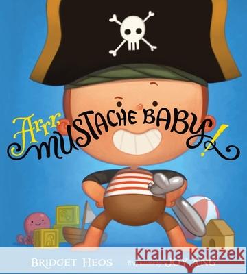 Arrr, Mustache Baby! Bridget Heos Joy Ang 9781328506528 Clarion Books - książka