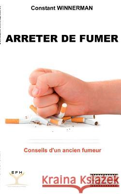 Arrêter de fumer Winnerman, Constant 9782810622290 Books on Demand - książka
