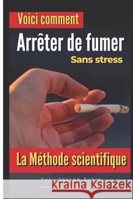 Arrêter de fumer: Sans Stress: La méthode scientifique Rabie, Joseph 9781092787055 Independently Published - książka