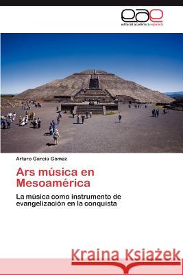 Ars música en Mesoamérica García Gómez Arturo 9783847365235 Editorial Acad Mica Espa Ola - książka