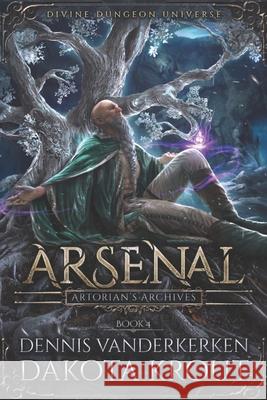 Arsenal: A Divine Dungeon Series Dakota Krout Dennis Vanderkerken 9781950914807 Mountaindale Press - książka