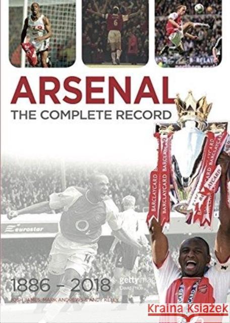 Arsenal: The Complete Record Josh James Mark Andrews Andy Kelly 9781909245754 Decoubertin Books - książka