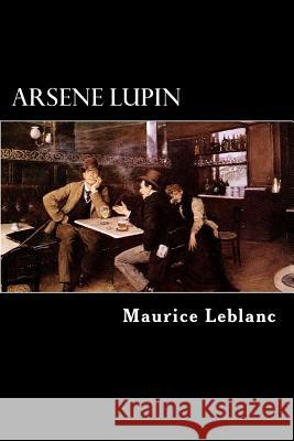 Arsene Lupin Maurice Leblanc Alex Struik Edgar Jepson 9781480249721 Createspace - książka