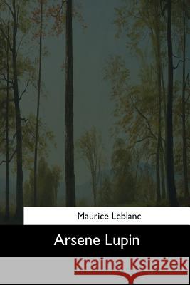 Arsene Lupin Maurice LeBlanc Edgar Jepson 9781544071169 Createspace Independent Publishing Platform - książka