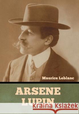 Arsene Lupin Maurice LeBlanc 9781636378855 Bibliotech Press - książka