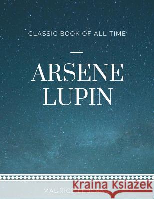 Arsene Lupin Maurice LeBlanc 9781973971283 Createspace Independent Publishing Platform - książka