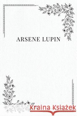 Arsene Lupin Maurice LeBlanc 9781979195485 Createspace Independent Publishing Platform - książka