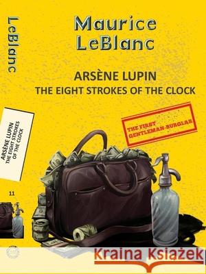 Arsene Lupin 11: The Eight Strokes of the Clock Maurice Leblanc 9789357312233 Hachette Book Publishing India Pvt Ltd - książka