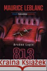 Arsene Lupin: 813 Maurice Leblanc 9788367240192 Wydawnictwo CM - książka