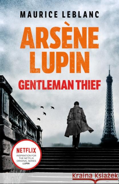 Arsene Lupin, Gentleman-Thief: the inspiration behind the hit Netflix TV series, LUPIN Maurice Leblanc 9781398706248 Orion Publishing Co - książka