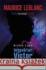 Arsene Lupin: Inspektor Victor z brygady... Maurice Leblanc 9788367240284 Wydawnictwo CM - książka