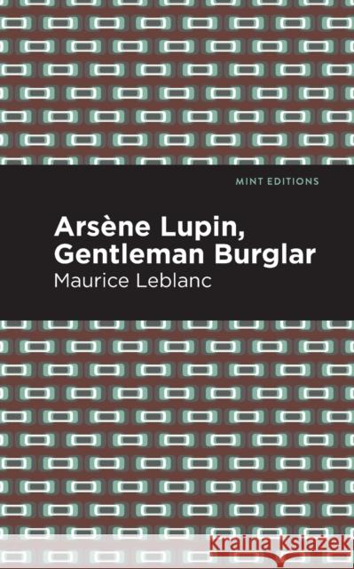 Arsene Lupin: The Gentleman Burglar LeBlanc, Maurice 9781513292342 Mint Editions - książka