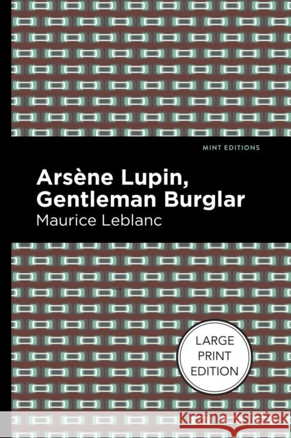 Arsene Lupin: The Gentleman Burglar: Large Print Edition LeBlanc, Maurice 9781513137124 West Margin Press - książka