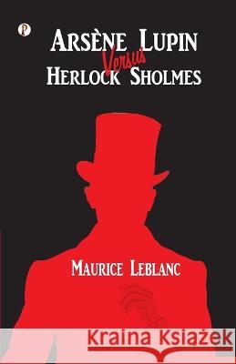 Arsene Lupin versus Herlock Sholmes Maurice LeBlanc   9788119094325 Pharos Books Private Limited - książka