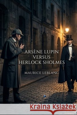 Arsène Lupin Versus Herlock Sholmes LeBlanc, Maurice 9791043133701 Les Prairies Numeriques - książka