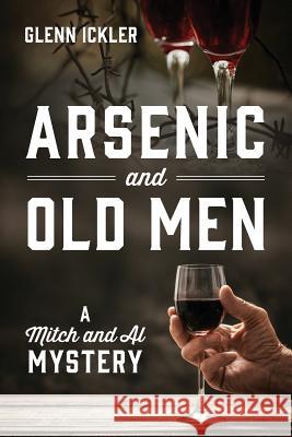 Arsenic and Old Men: A Mitch and Al Mystery Glenn Ickler 9781977204813 Outskirts Press - książka